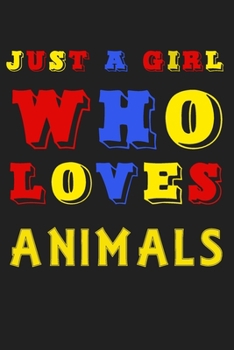 Just A Girl Who Loves Animals: A Nice Gift Idea For Penguin Lovers Boy Girl Funny Birthday Gifts Journal Lined Notebook 6x9 120 Pages
