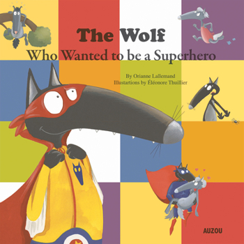 Hardcover The Wolf Who Wanted to Be a Superhero Book