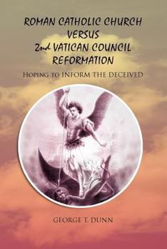 Paperback Roman Catholic Church Versus 2nd Vatican Council Reformation: Hoping to Save Souls Book