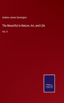 Hardcover The Beautiful in Nature, Art, and Life: Vol. II Book