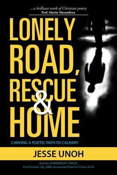 Lonely Road, Rescue and Home: Carving a Poetic Path to Calvary
