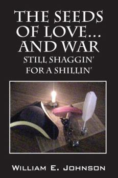 Paperback The Seeds of Love...and War: Still Shaggin' for a Shillin' Book