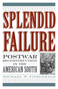 Paperback Splendid Failure: Postwar Reconstruction in the American South Book
