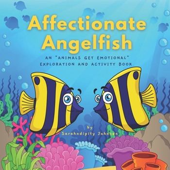 Paperback Affectionate Angelfish: An "Animals Get Emotional" Exploration and Activity Book