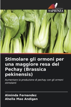 Paperback Stimolare gli ormoni per una maggiore resa del Pechay (Brassica pekinensis) [Italian] Book