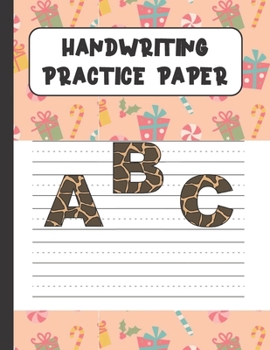 Handwriting Practice Paper ABC: Handwriting Paper For Kids: ABC First writing  Blank Dotted Lined Sheets Notebook for K-3 Students ,120 pages, 8.5x11 Christmas presentsthemed