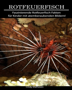 Paperback Rotfeuerfisch: Faszinierende Rotfeuerfisch Fakten f?r Kinder mit atemberaubenden Bildern! [German] Book