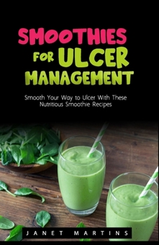 Paperback Smoothies for Ulcer Management: Smooth Your Way to Ulcer With These Nutritious Smoothie Recipes Book