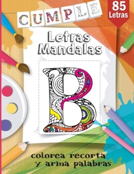 Letras mandalas, Colorea, recorta y arma palabras: Mi primer mandala. Libro para colorear mandalas.. Aprendamos colorenado letras mandalas