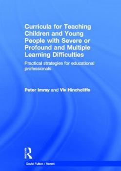 Hardcover Curricula for Teaching Children and Young People with Severe or Profound and Multiple Learning Difficulties: Practical strategies for educational prof Book