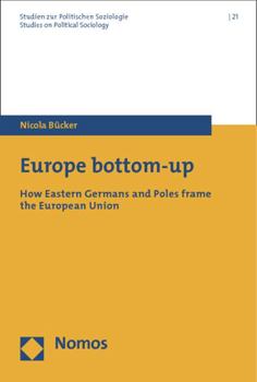 Paperback Europe Bottom-Up: How Eastern Germans and Poles Frame the European Union Book