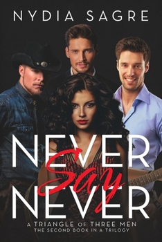 Paperback Never Say Never: A Triangle of Three Men The second book in a Trilogy Book