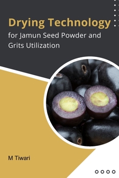 Paperback Drying Technology for Jamun Seed Powder and Grits Utilization Book