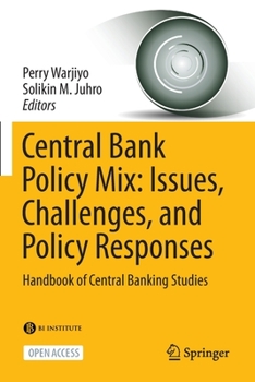 Paperback Central Bank Policy Mix: Issues, Challenges, and Policy Responses: Handbook of Central Banking Studies Book