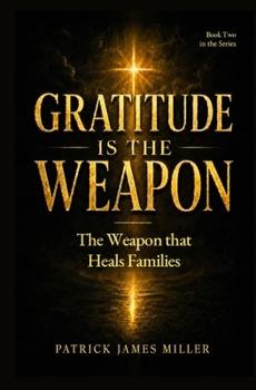 Paperback Gratitude is the Weapon: The Weapon That Heals Families Book