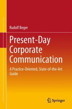 Paperback Present-Day Corporate Communication: A Practice-Oriented, State-Of-The-Art Guide Book