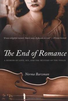 Paperback The End of Romance: A Memoir of Love, Sex, and the Mystery of the Violin Book