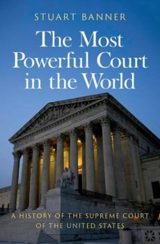 Hardcover The Most Powerful Court in the World: A History of the Supreme Court of the United States Book