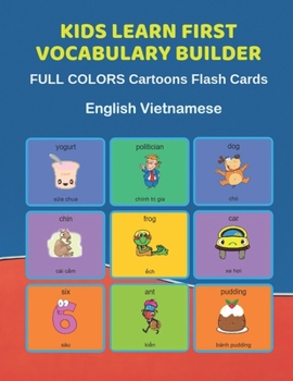 Paperback Kids Learn First Vocabulary Builder FULL COLORS Cartoons Flash Cards English Vietnamese: Easy Babies Basic frequency sight words dictionary COLORFUL p Book