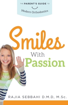 Paperback Smiles with Passion: The Parent's Guide to Modern Orthodontics Book