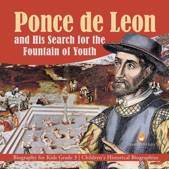 Paperback Ponce de Leon and His Search for the Fountain of Youth Biography for Kids Grade 3 Children's Historical Biographies Book