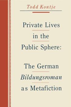 Hardcover Private Lives in the Public Sphere: The German Bildungsroman as Metafiction Book