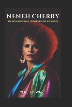 Paperback Neneh Cherry: The Swedish Songbird: From Punk to Pop and Beyond Book