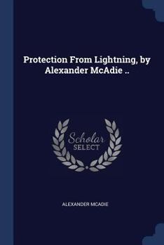 Paperback Protection From Lightning, by Alexander McAdie .. Book