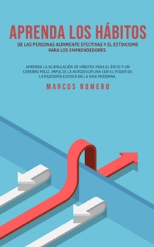 Paperback Aprenda los hábitos de las personas altamente efectivas y el estoicismo para los emprendedores [Spanish] Book