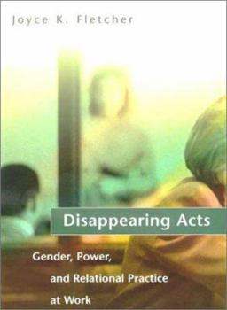 Hardcover Disappearing Acts: Gender, Power, and Relational Practice at Work Book