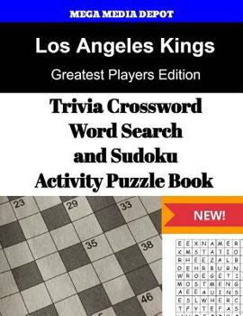 Los Angeles Kings Trivia Crossword, Wordsearch and Sudoku Activity Puzzle Book: Greatest Players Edition