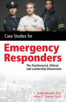 Paperback Case Studies for the Emergency Responder: Psychosocial, Ethical, and Leadership Dimensions Book