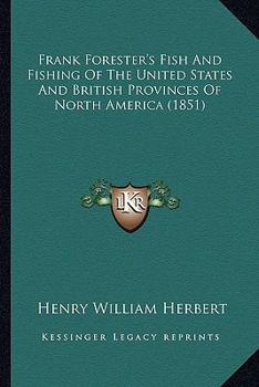 Frank Forester's Fish And Fishing Of The United States And British Provinces Of North America (1851)