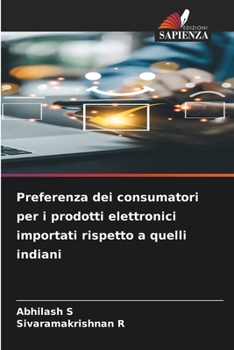 Preferenza dei consumatori per i prodotti elettronici importati rispetto a quelli indiani (Italian Edition)
