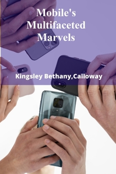 Paperback Mobile's Multifaceted Marvels: Maximizing Mobile Device Function Through Advanced App Development and Optimized Interfaces Book