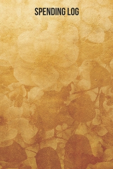 Spending Log: Keep a Record of All Expenses for Life, Business, Travel, Projects and Anything You Want