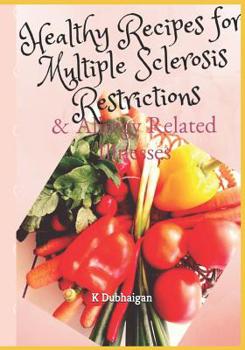 Paperback Healthy Recipes for Multiple Sclerosis Restrictions: & Allergy Related Illnesses Book