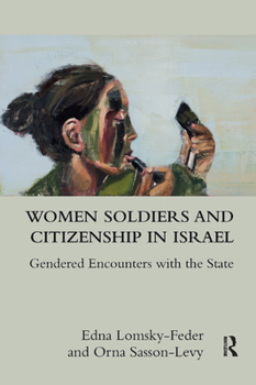 Paperback Women Soldiers and Citizenship in Israel: Gendered Encounters with the State Book