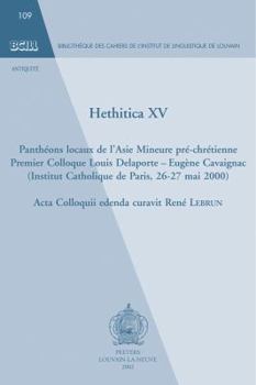 Hethitica XV. Pantheons Locaux de l'Asie Mineure Pre-Chretienne: Premier Colloque Louis Delaporte - Eugene Cavaignac (Institut Catholique de Paris, 26