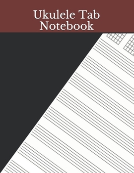 Ukulele Tab Notebook: Blank ukulele tab notebook | Blank Ukulele Tablature Music Manuscript Paper | Blank Uke Music Sheet Tablature with Chords Diagrams | large 8.5 x 11 size, 120 pages
