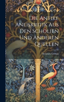 Hardcover Die Antike Äneiskritik Aus Den Scholien Und Anderen Quellen [German] Book