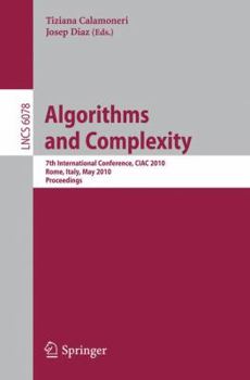 Paperback Algorithms and Complexity: 7th International Conference, Ciac 2010, Rome, Italy, May 26-28, 2010, Proceedings Book