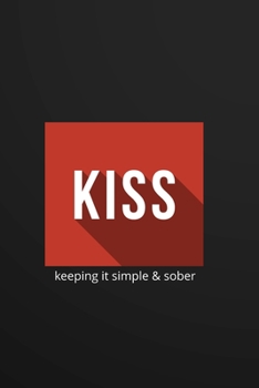 KISS - keeping it Simple & Sober: Sobriety Gift Blank Lined Notebook