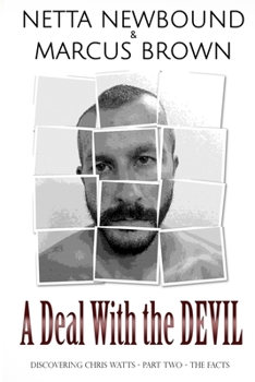 Paperback A Deal With the Devil: Discovering Chris Watts: The Facts - Part Two Book