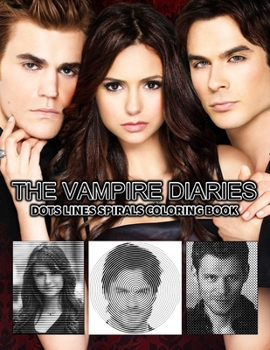 Paperback The Vampire Diaries dots lines and spirals: Vampire Diaries coloring books for adults Book