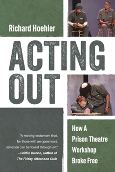 Hardcover Acting Out: How a Prison Theatre Workshop Broke Free Book