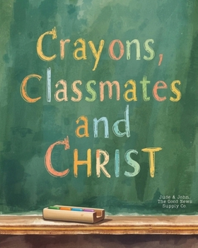 Paperback Crayons, Classmates, and Christ Book