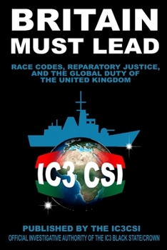 Paperback Britain Must Lead: Race Codes, Reparatory Justice, and the Global Duty of the United Kingdom Book