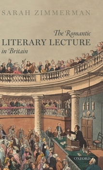 Hardcover The Romantic Literary Lecture in Britain Book