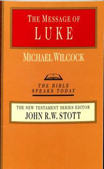 Paperback The Message of Luke: Saviour of the World: The Saviour of the World (The Bible Speaks Today Series) Book